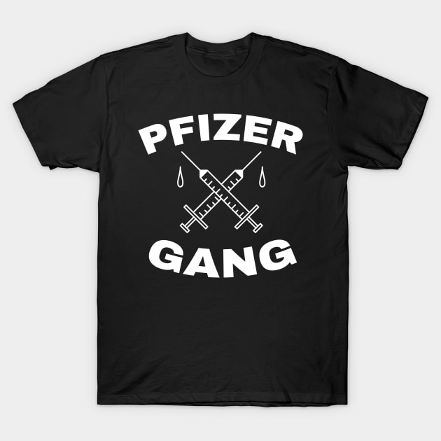 Pfizer Gang - Funny Vaccine T-Shirt by tommartinart